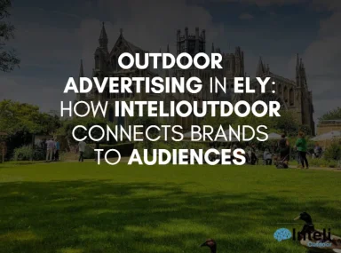 Outdoor Advertising in Ely: How InteliOutdoor Connects Brands to Audiences