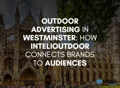 Outdoor Advertising in Westminster: How InteliOutdoor Connects Brands to Audiences