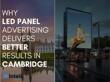 Why LED Panel Advertising Delivers Better Results in Cambridge