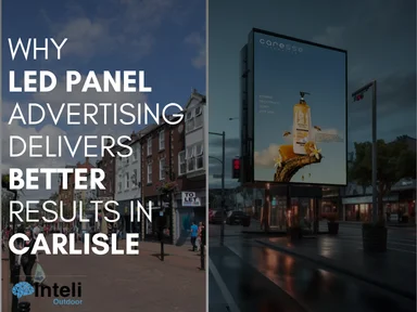 Why LED Panel Advertising Delivers Better Results in Carlisle