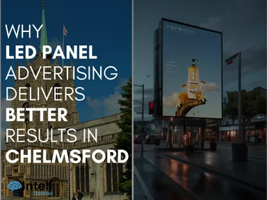 Why LED Panel Advertising Delivers Better Results in Chelmsford