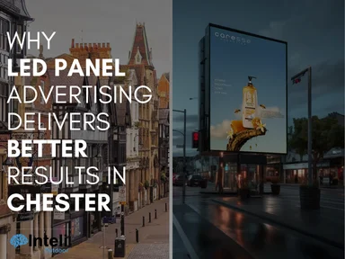 Why LED Panel Advertising Delivers Better Results in Chester