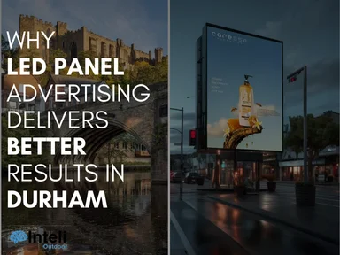 Why LED Panel Advertising Delivers Better Results in Durham
