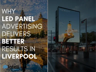 Why LED Panel Advertising Delivers Better Results in Liverpool