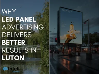 Why LED Panel Advertising Delivers Better Results in Luton