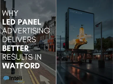 Why LED Panel Advertising Delivers Better Results in Watford