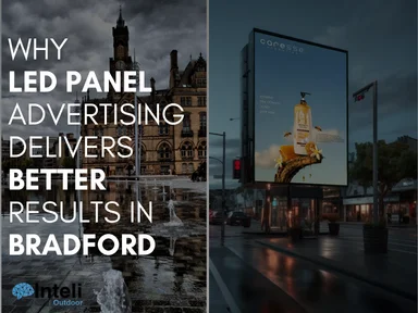 Why LED Panel Advertising Delivers Better Results in Bradford