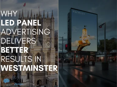 Why LED Panel Advertising Delivers Better Results in Westminster