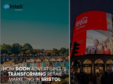 How DOOH Advertising is Transforming Retail Marketing in Bristol
