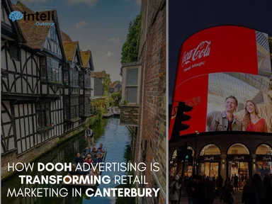 How DOOH Advertising is Transforming Retail Marketing in Canterbury