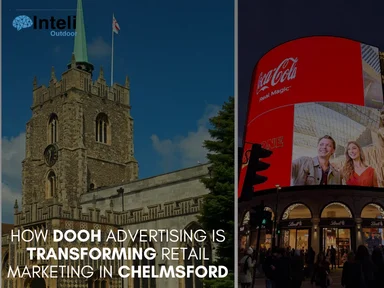 How DOOH Advertising is Transforming Retail Marketing in Chelmsford