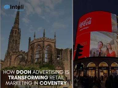 How DOOH Advertising is Transforming Retail Marketing in Coventry