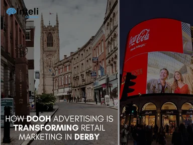 How DOOH Advertising is Transforming Retail Marketing in Derby