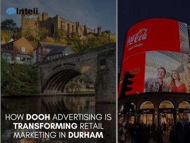 How DOOH Advertising is Transforming Retail Marketing in Durham