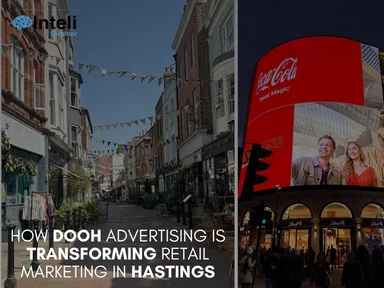 How DOOH Advertising is Transforming Retail Marketing in Hastings