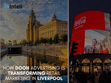 How DOOH Advertising is Transforming Retail Marketing in Liverpool