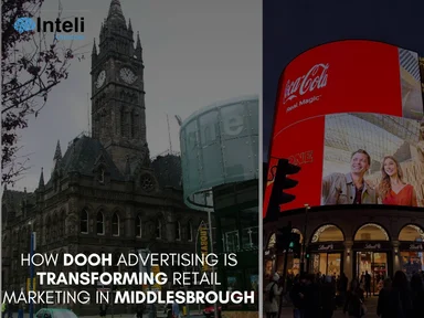How DOOH Advertising is Transforming Retail Marketing in Middlesbrough