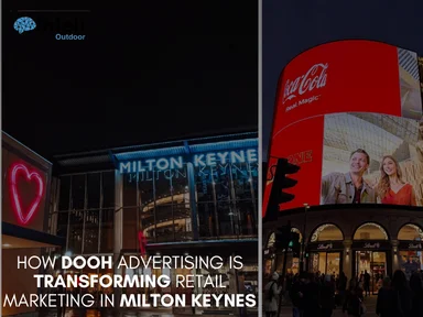How DOOH Advertising is Transforming Retail Marketing in Milton Keynes