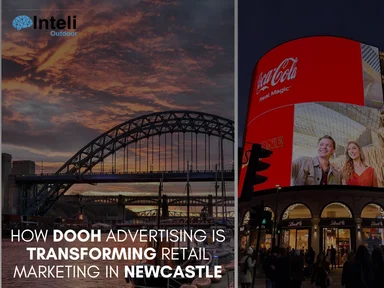 How DOOH Advertising is Transforming Retail Marketing in Newcastle