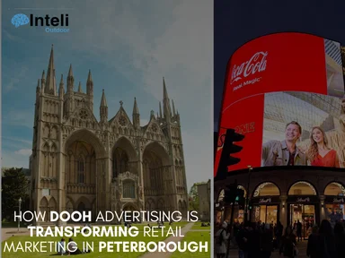 How DOOH Advertising is Transforming Retail Marketing in Peterborough