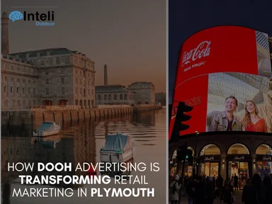 How DOOH Advertising is Transforming Retail Marketing in Plymouth