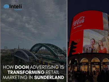How DOOH Advertising is Transforming Retail Marketing in Sunderland