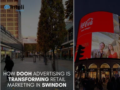 How DOOH Advertising is Transforming Retail Marketing in Swindon