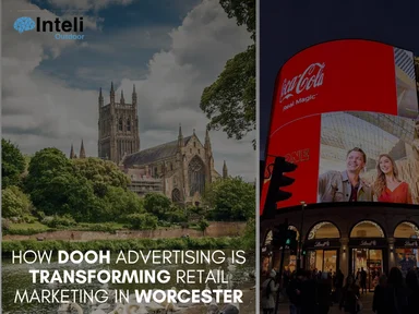 How DOOH Advertising is Transforming Retail Marketing in Worcester