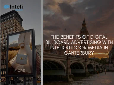 The Benefits of Digital BillBoard Advertising with INTELIOUTDOOR Media in Canterbury