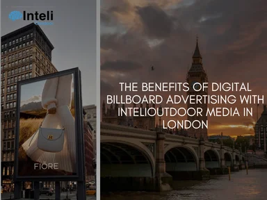 The Benefits of Digital BillBoard Advertising with INTELIOUTDOOR Media in London