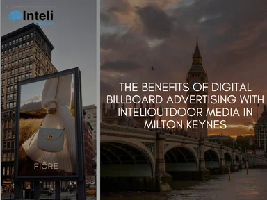 The Benefits of Digital BillBoard Advertising with INTELIOUTDOOR Media in Milton Keynes