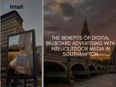 The Benefits of Digital BillBoard Advertising with INTELIOUTDOOR Media in Southampton