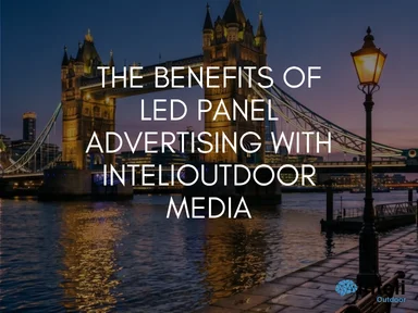 The Benefits of LED Panel Advertising with INTELIOUTDOOR Media