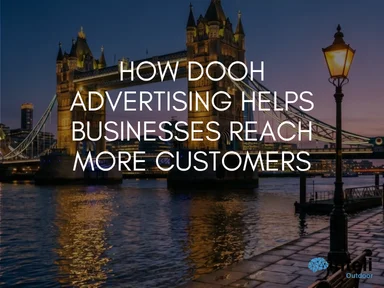 How DOOH Advertising Helps Businesses Reach More Customers