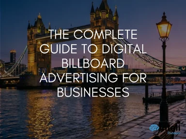 The Complete Guide to Digital BillBoard Advertising for Businesses