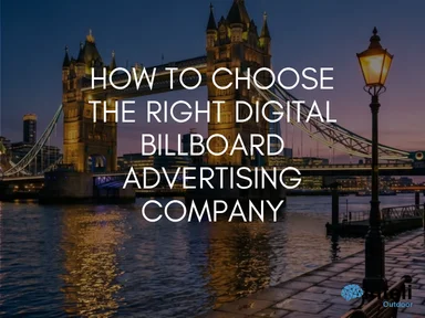 How to Choose the Right Digital BillBoard Advertising Company