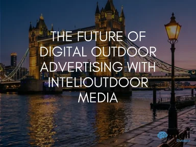 The Future of Digital Outdoor Advertising with INTELIOUTDOOR Media